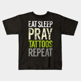 Eat Sleep Pray Tattoos Repeat Tattooed Christian Tats Kids T-Shirt